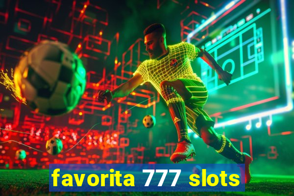 favorita 777 slots